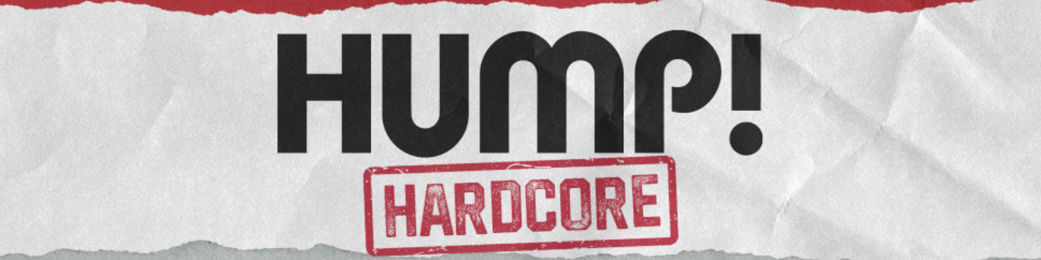 HUMP! HARDCORE - NOW STREAMING