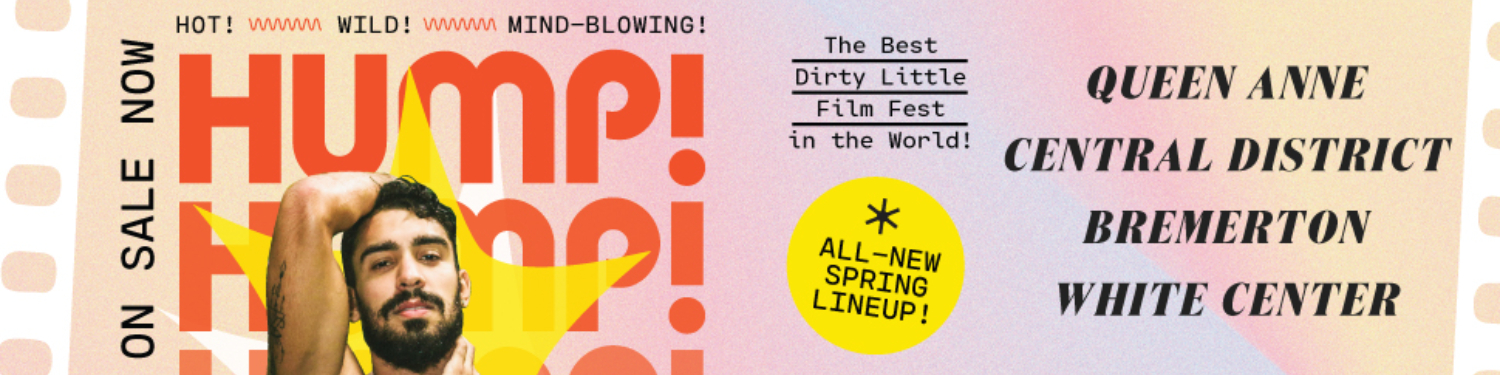 2026 HUMP! Film Festival: SPRING LINEUP - Seattle, WA (Queen Anne & Central District & Bremerton & White Center)